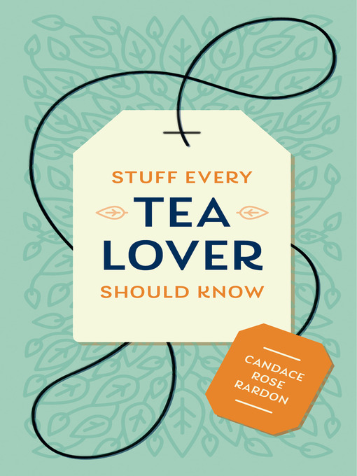 Title details for Stuff Every Tea Lover Should Know by Candace Rose Rardon - Available